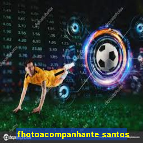 fhotoacompanhante santos